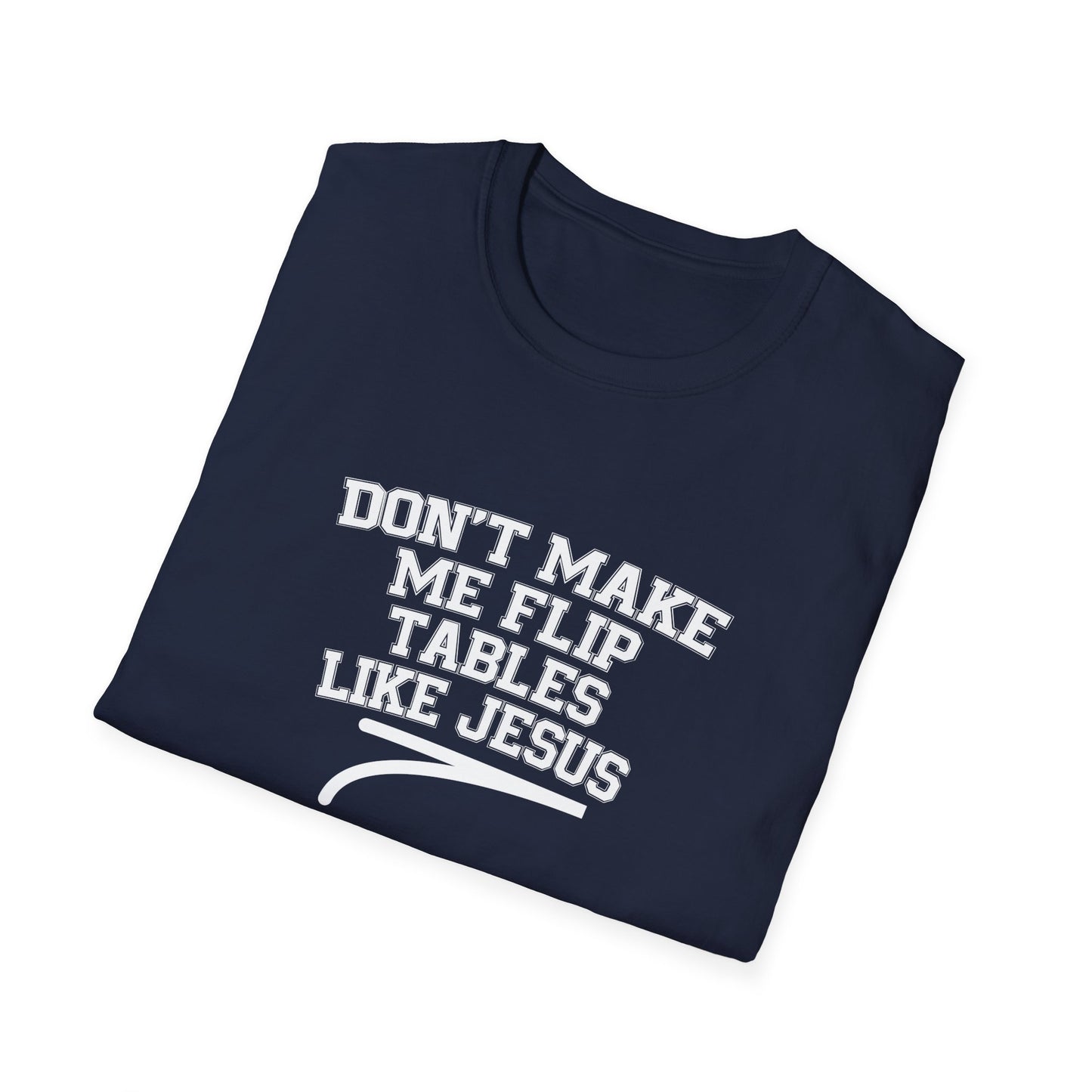 Don't Make Me Flip Table Like Jesus T-Shirt