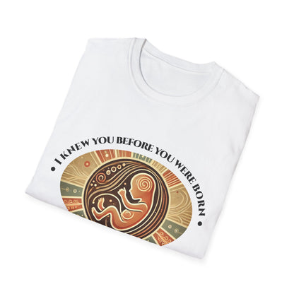 I knew You Before You Were Born T-Shirt