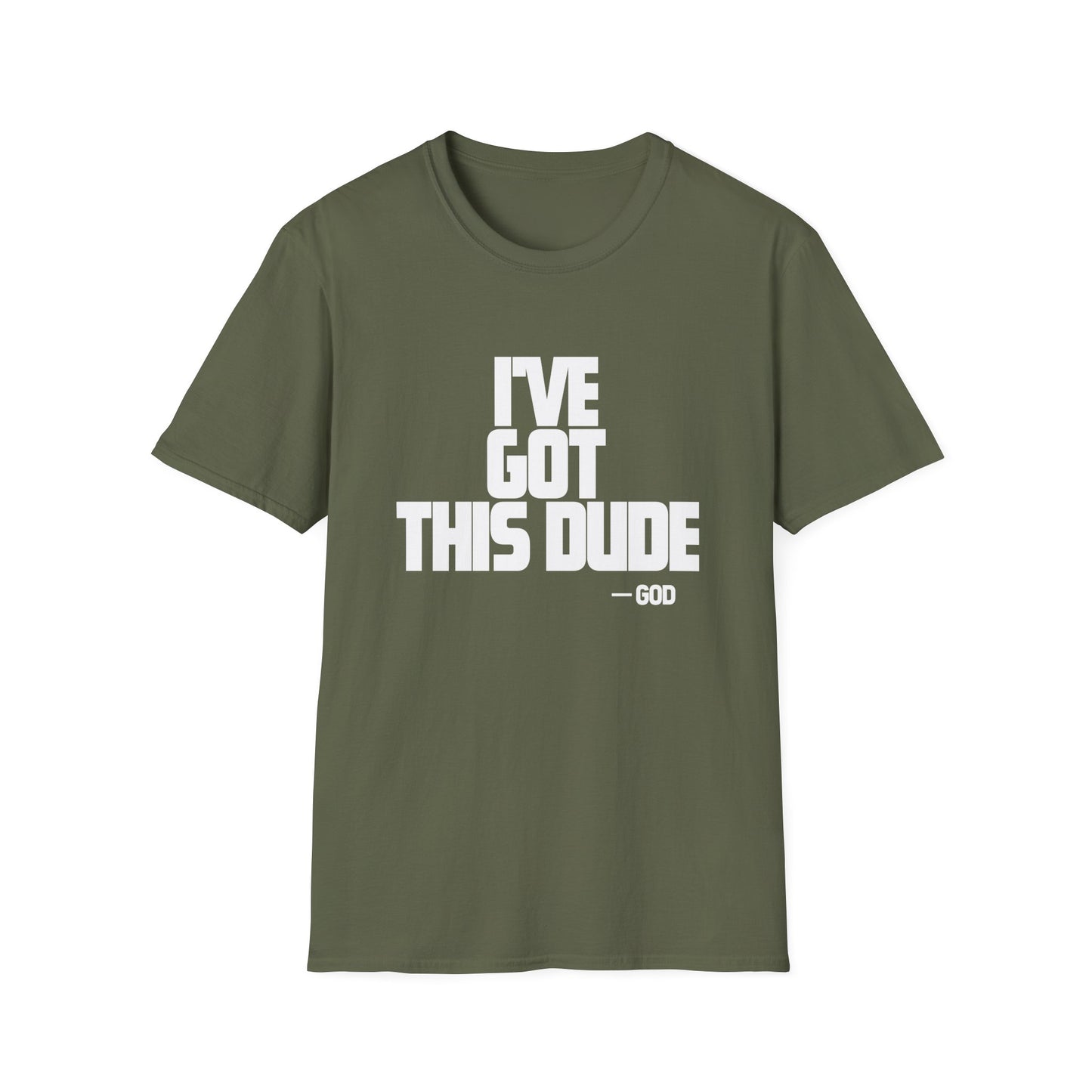 I've Got This Dude -God T-Shirt