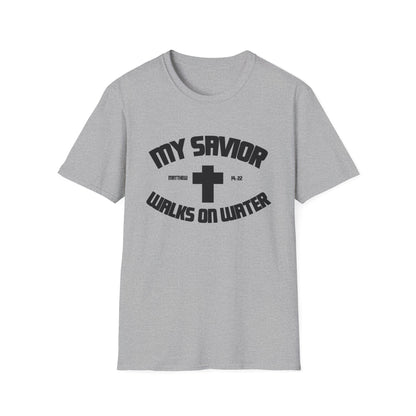 My Savior Walks On Water (Mathew 14:22 ) T-Shirt