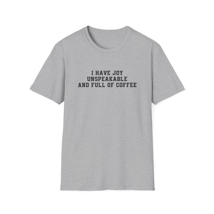 I Have Joy Unspeakable And Full Of Coffee T-Shirt