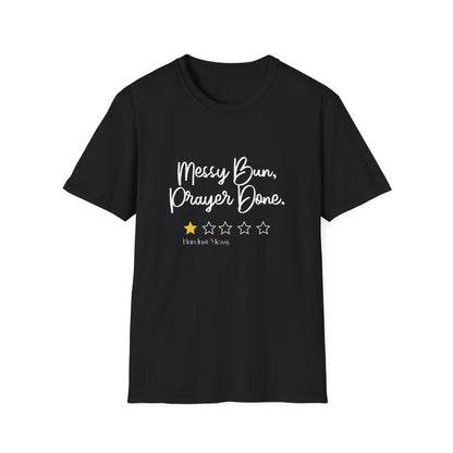 Messy Bun, Prayer Done T-Shirt