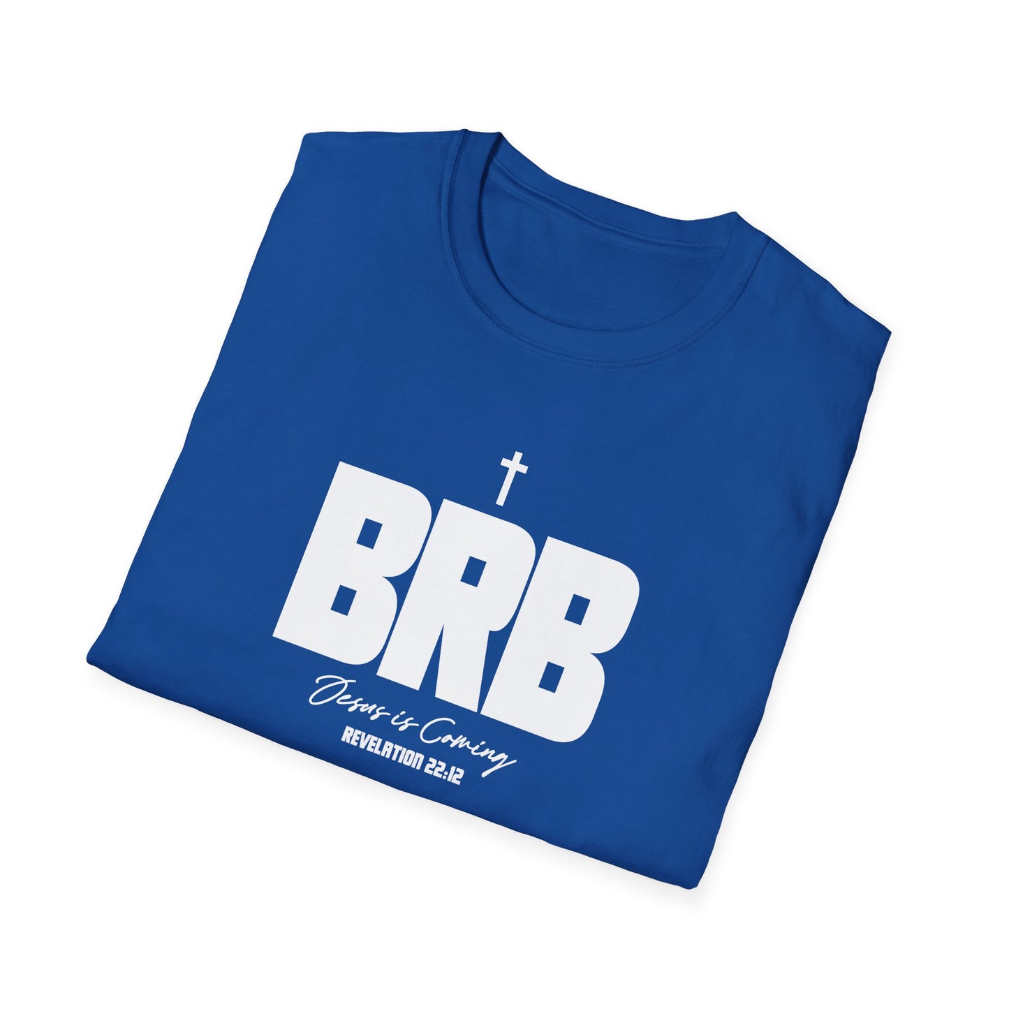 BRB: Jesus Is Coming Soon (Revelations 22:12) T-Shirt