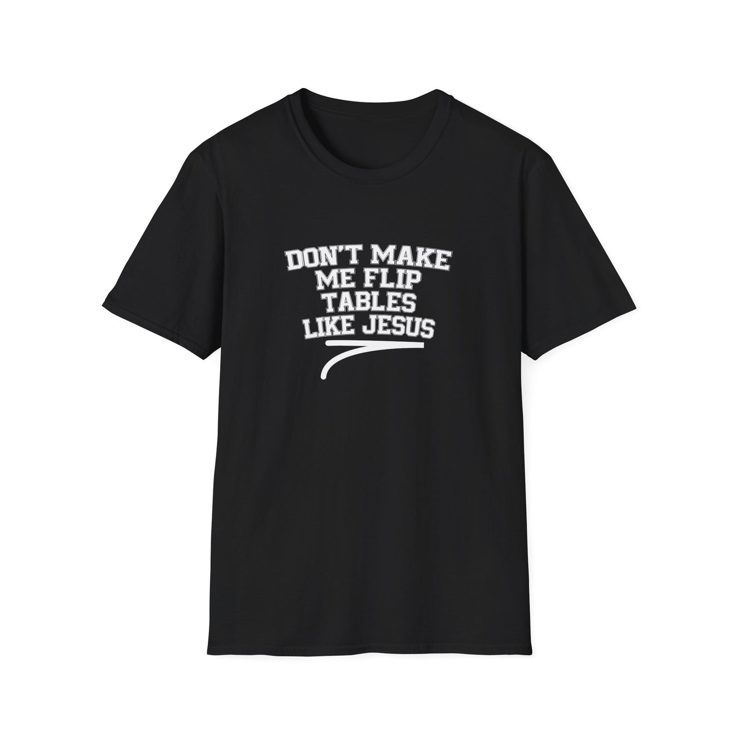 Don't Make Me Flip Table Like Jesus T-Shirt