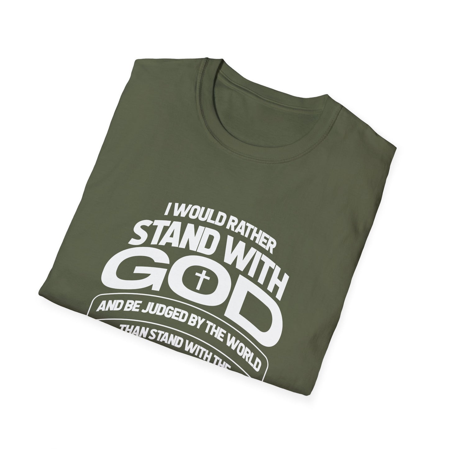 I Would Rather Stand With God And Be Judged By Man T-Shirt