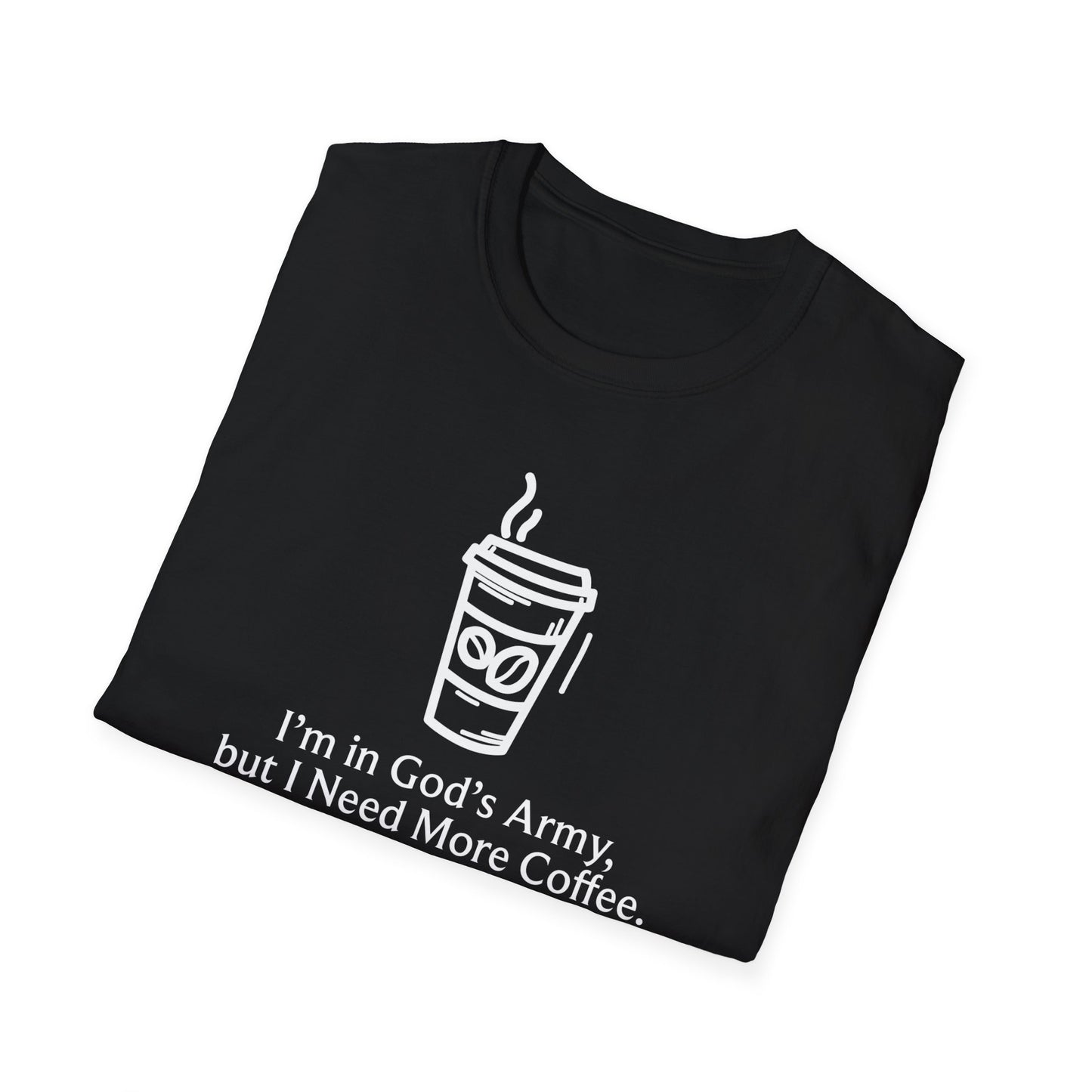 I'm In God's Army But I Need More Coffee T-Shirt