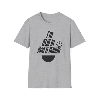 I'm Still In God's Hands T-Shirt