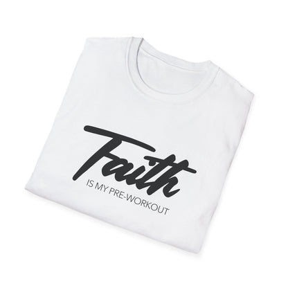 Faith Is My Pre Workout T-Shirt