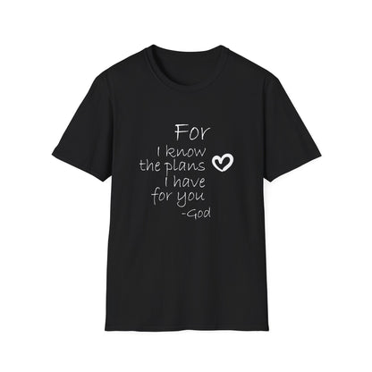 For I Know The Plans I Have For You T-Shirt