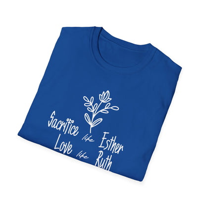 Sacrifice Like Esther, Love Like Ruth, Serve Like Martha T-Shirt