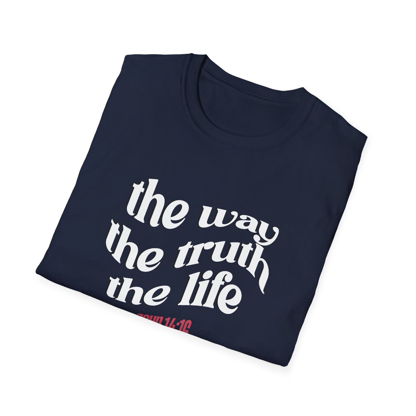 The Way The Truth The Life (John 14:16) T-Shirt